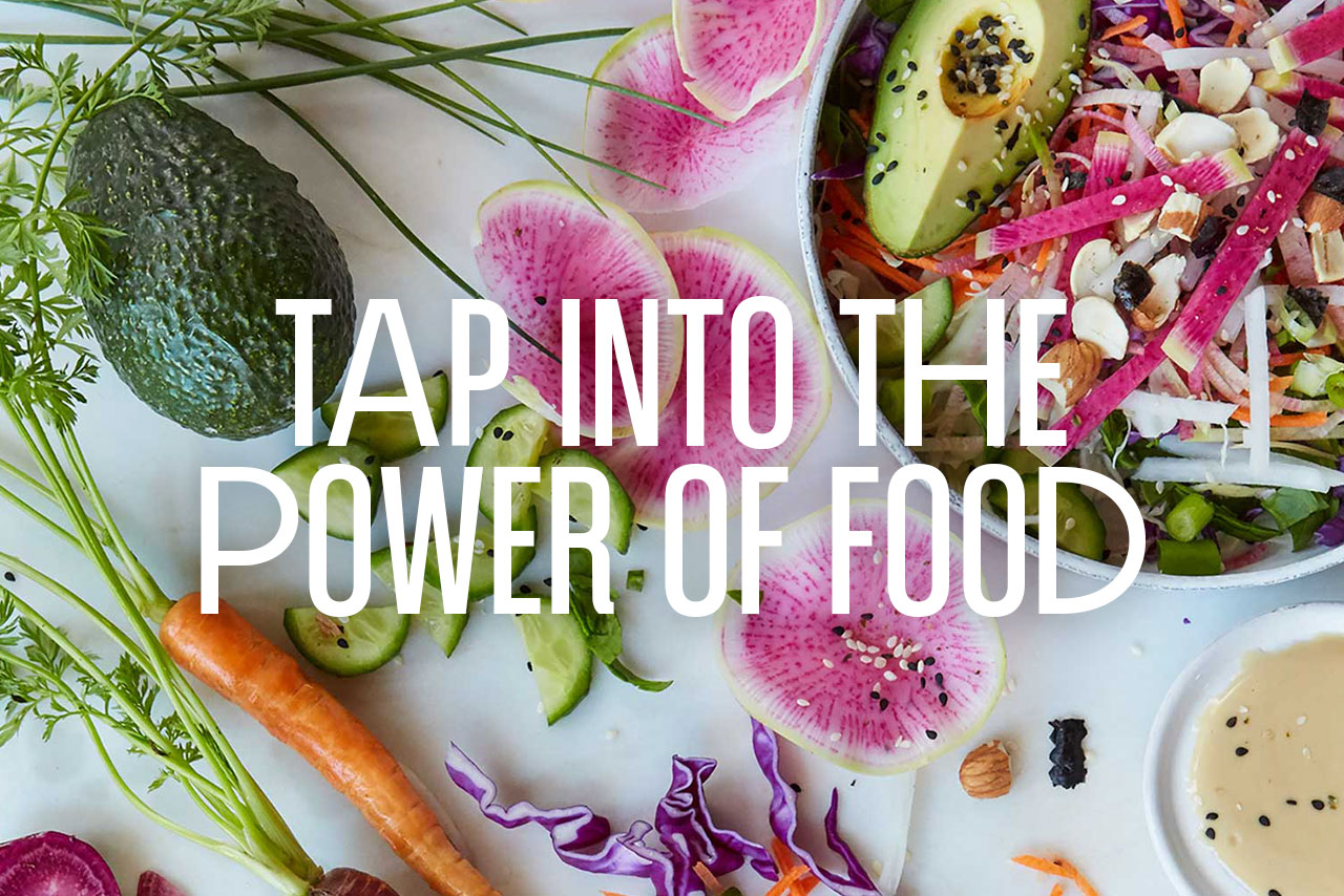 Tap into the power of food