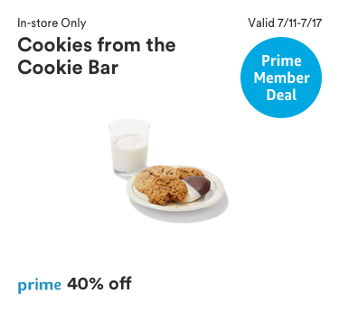 Prime Member Deal, Valid 7/11-7/17/2018, In-store only, Cookies from the Cookie Bar, prime price 40% off