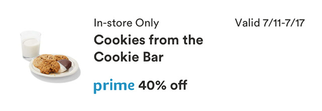 Prime Member Deal, Valid 7/11-7/17/2018, In-store only, Cookies from the Cookie Bar, prime price 40% off