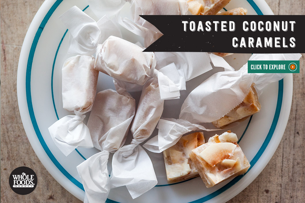 RECIPE Toasted Coconut Caramels Whole Foods Market